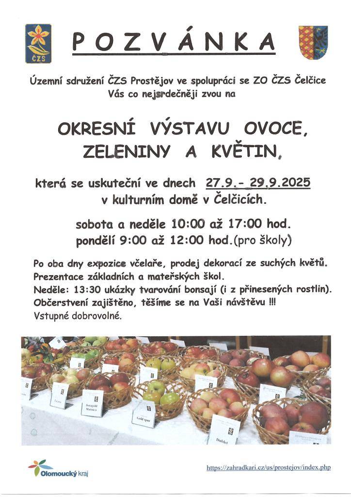 Územní sdružení ČZS Prostějov ve spolupráci se ZO ČZS Čelčice Vás zvou na okresní výstavu ovoce, zeleniny a květin v kulturním domě v Čelčicích ve dnech 27.9. - 29.9.2025 od 10:00 do 17:00 hodin. Těšíme se na Vaši návštěvu.
