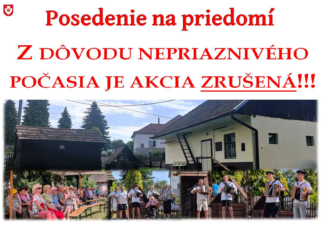 Vážení občania,   Z dôvodu nepriaznivého počasia sa akcia "Posedenie na priedomí" ruší.  V prípade náhradného termínu vás budeme informovať.  Ďakujeme za pochopenie.
