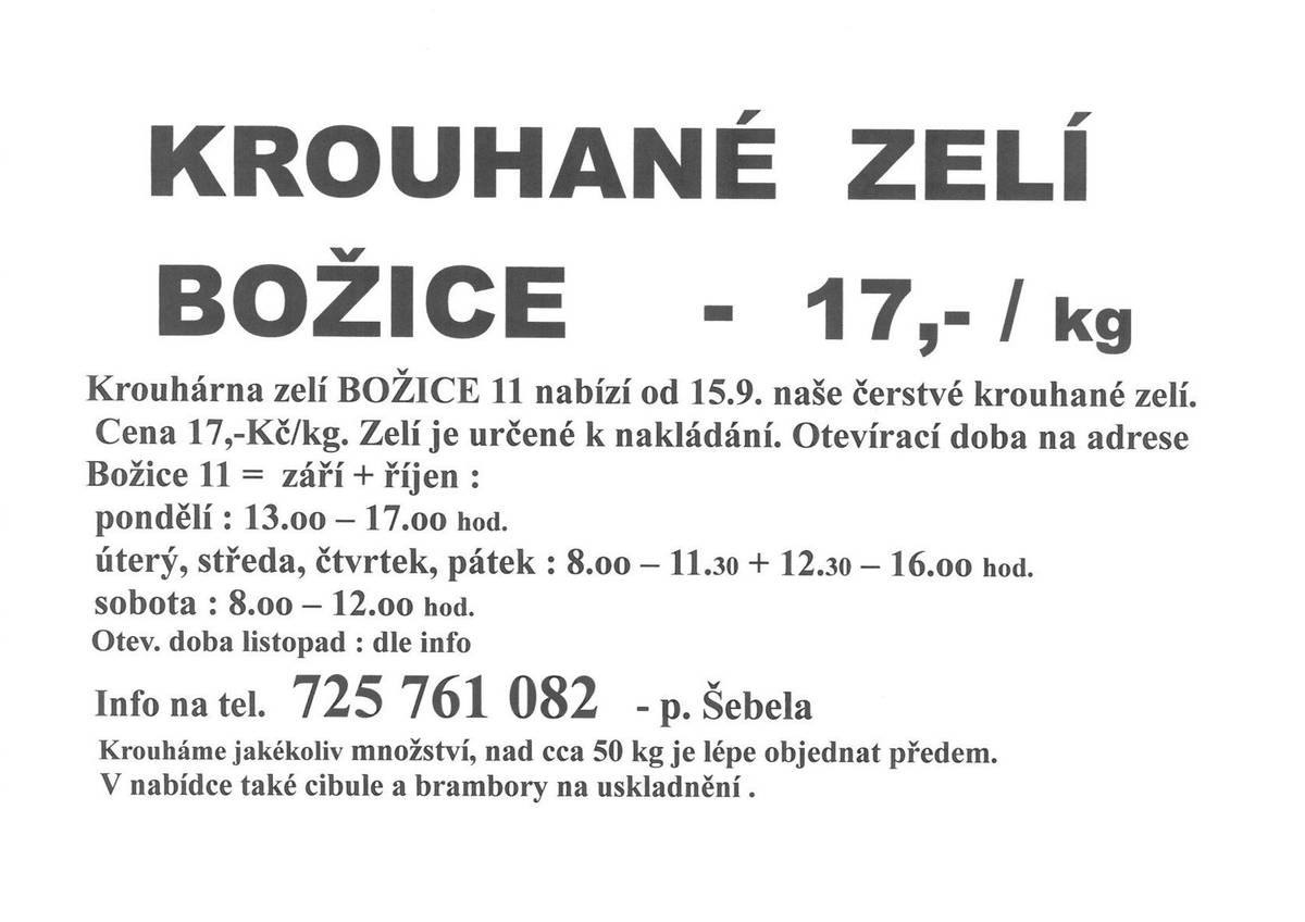 Prodej krouhaného zelí o 15.9.2025 v obci Božice č.p. 11, cena 17 Kč/kg. Otevřeno: PO 13-17, ÚT,ST, ČT,PÁ 8-11:30 + 12:30-16, SO 8-12. Tel. 725761082