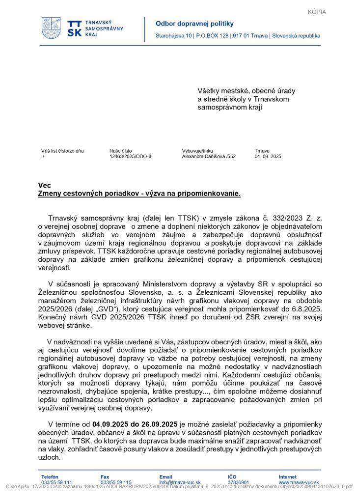 V súvislosti s prípravou cestovných poriadkov vnútroštátnej pravidelnej prímestskej autobusovej dopravy na obdobie 2025/2026 je možné  do 26.09.2025 podať pripomienky a návrhy priamo dopravcovi /ARRIVA Trnava, a.s./. Na požiadavky doručené po stanovených termínoch nebude prihliadnuté.