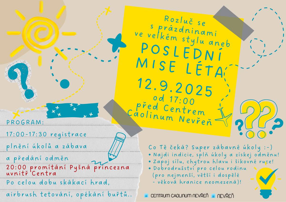 🌞🎉 Připomínáme – už tento pátek nás v Nevřeni čeká POSLEDNÍ MISE LÉTA! 🎉🌞 👉 Přijďte celá rodina zažít pohodové odpoledne plné úkolů, zábavy a dobrodružství pro malé i velké. Čekají vás odměny, zábavný program a další! 📅 Pátek 12. 9. 2025  🕔 od 17:00 do 17:30 registrace, poté plnění úkolů mise a předání odměn ✨ Jen malá změna: kvůli nepříznivé předpovědi počasí proběhne večerní promítání animovaného filmu Pyšná princezna 👑 ne venku, ale v teple uvnitř Centra Caolinum od 20:00. Tak dorazte – ať si poslední prázdninovou akci užijeme společně naplno! 💛