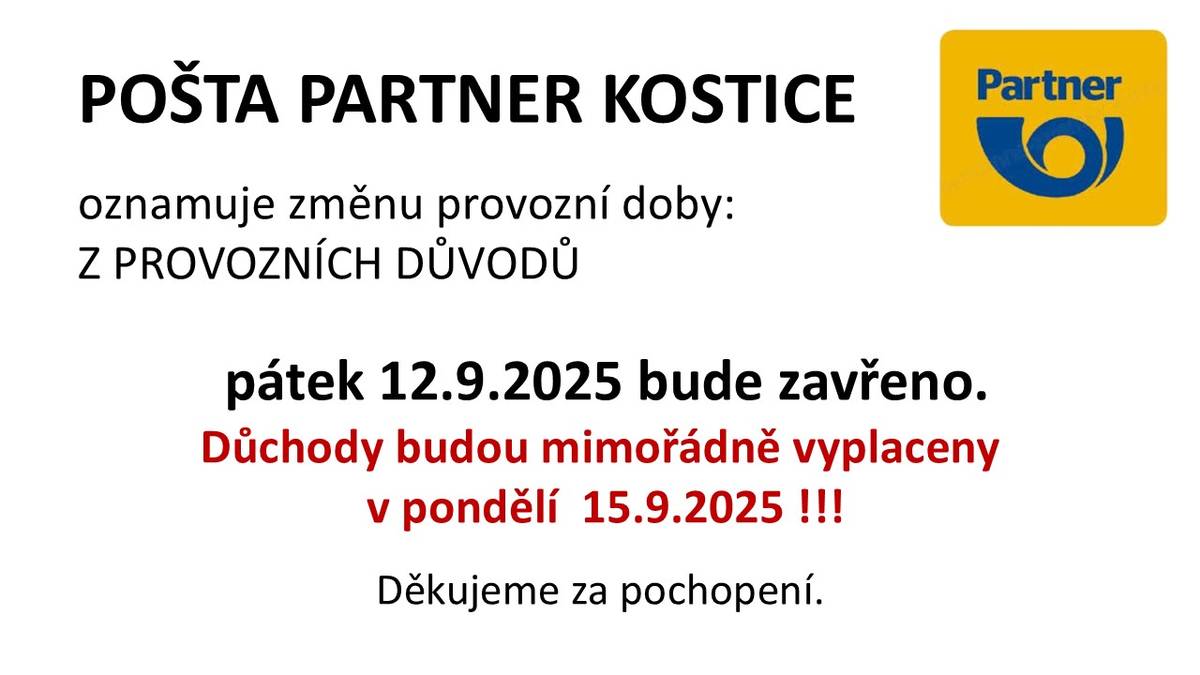 Pošta Partner Kostiče oznamuje změnu provozní doby. V pátek 12.9.2025 bude pošta zavřena a důchody budou mimořádně vyplaceny v pondělí 15.9.2025.