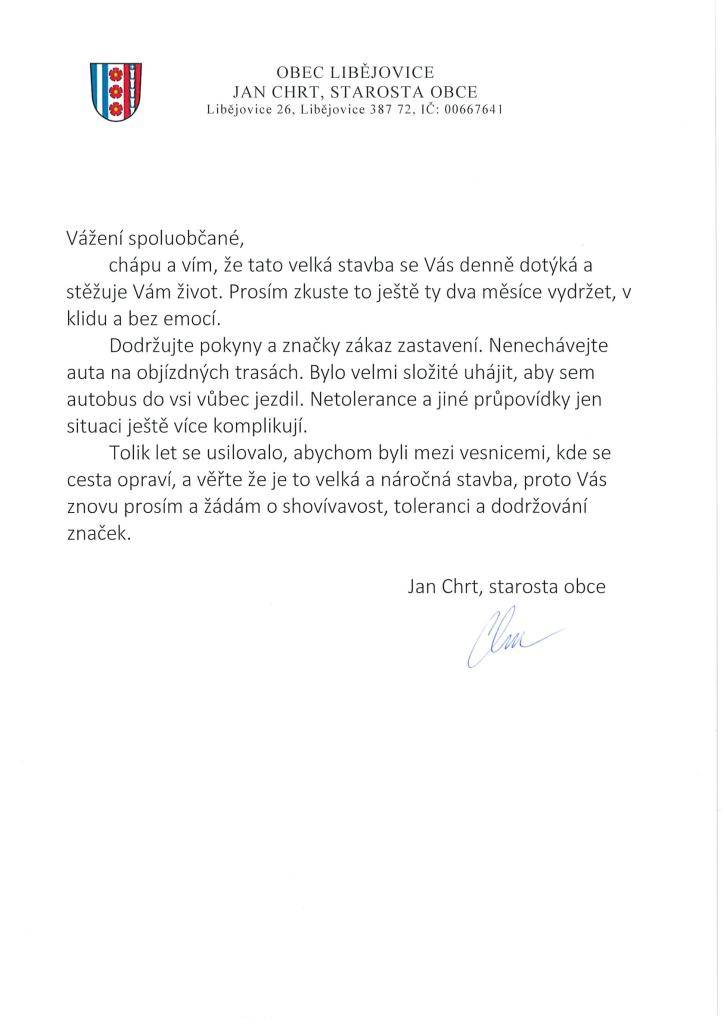 Vážení spoluobčané, chápu a vím, že tato velká stavba se Vás denně dotýká a stěžuje Vám život. Prosím zkuste to ještě ty dva měsíce vydržet, v klidu a bez emocí.