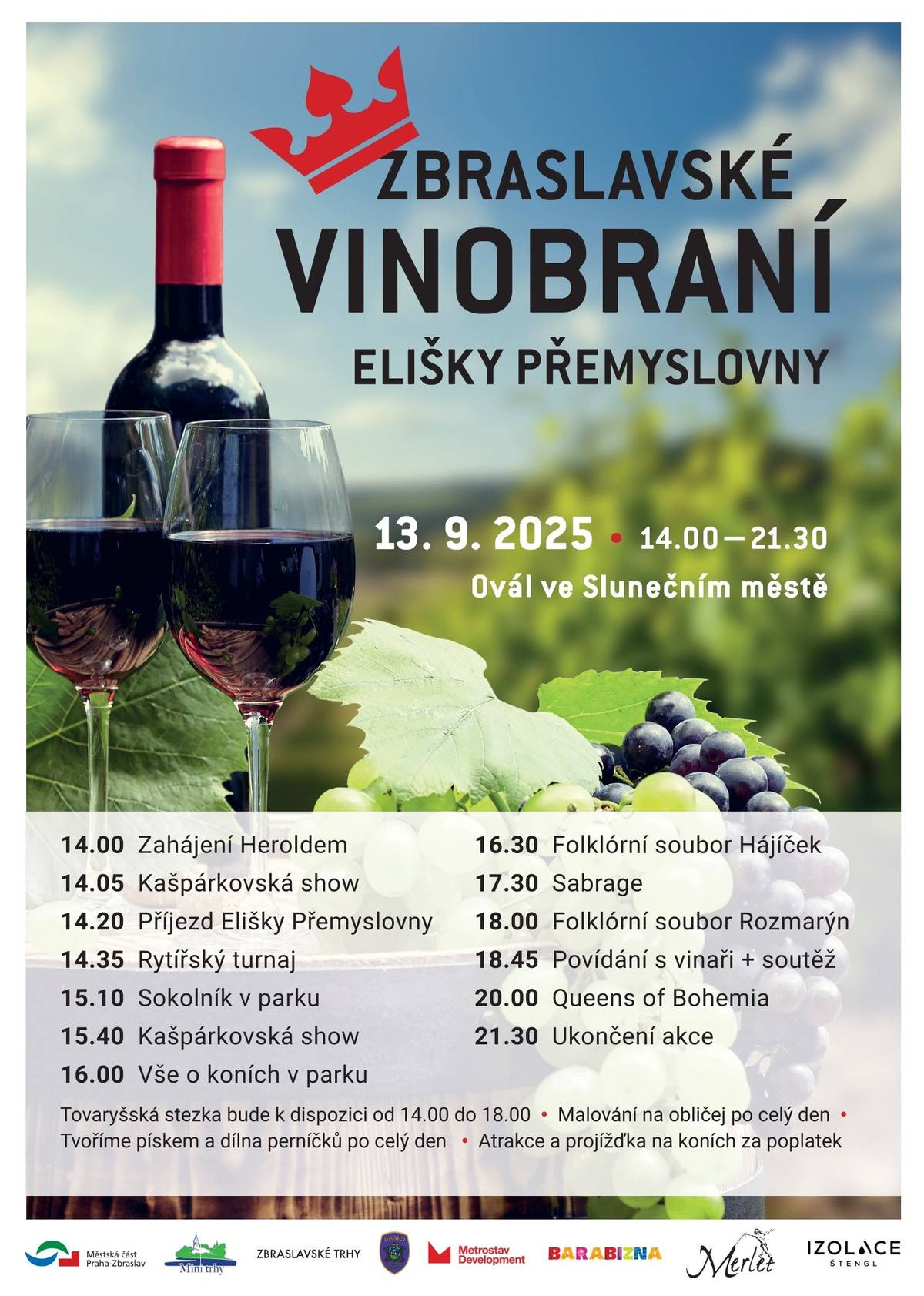 * Od 9:00 do 13:00 – Zbraslavské trhy (čerstvá zeleninka, ovoce, pečivo, květiny a spousta dalších dobrot) na Zbraslavském náměstí - Info na radničním webu     * Od 14:00 do 21:30 - Vinobraní s Eliškou Přemyslovnou (rytířský turnaj, tovaryšská stezka pro děti, víno, burčák, občerstvení, koncerty Hájíček, Rozmarýn a Queens of Bohemia) - Ovál na Slunečním městě - Kompletní info v události na fb - Info na radničním webu
