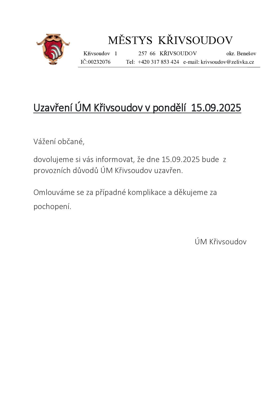 Vážení občané, dovolujeme si vás informovat, že dne 15.09.2025 bude  z provozních důvodů ÚM Křivsoudov uzavřen. Omlouváme se za případné komplikace a děkujeme za pochopení.