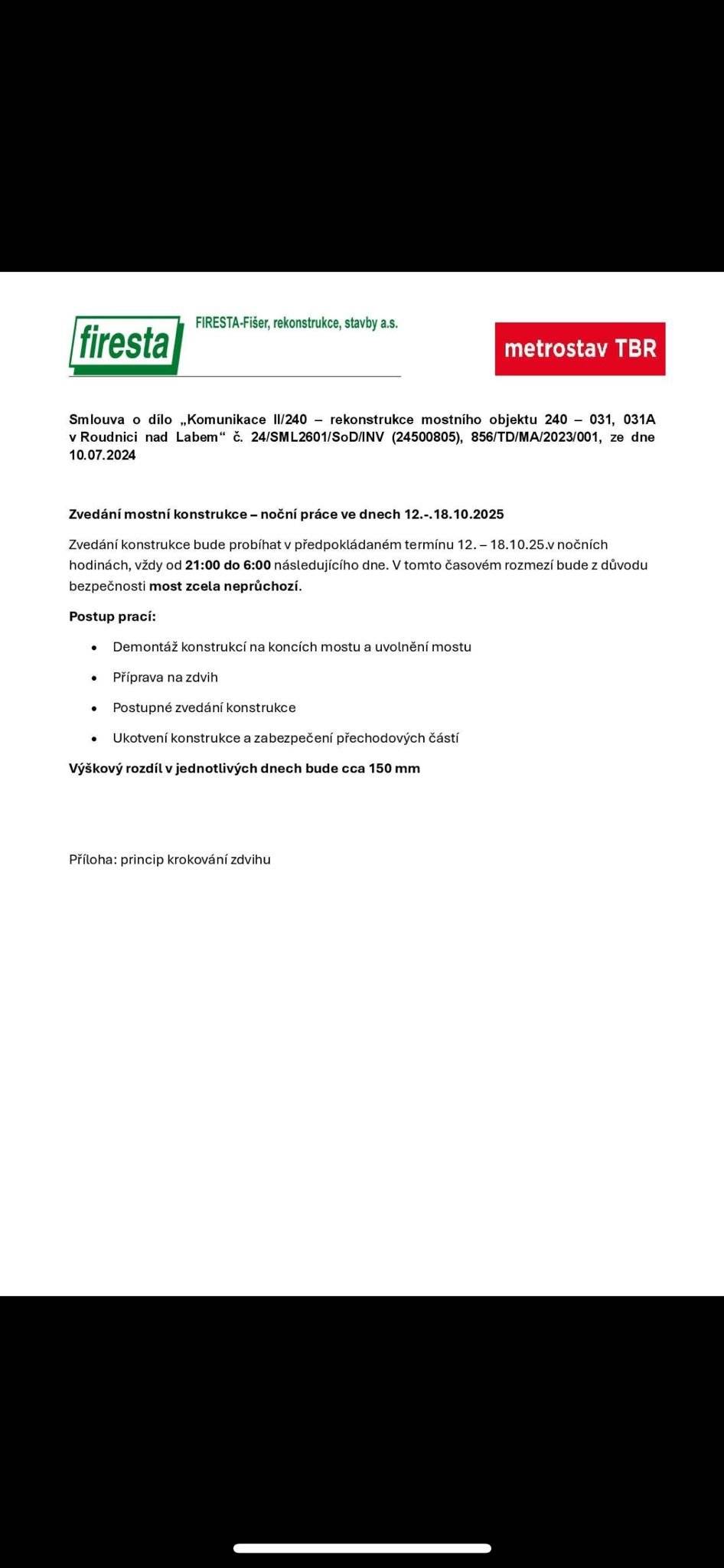 Ve dnech 12.-18. října 2025 bude probíhat v nočních hodinách, tj. od 21:00 do 6:00 zvedání mostní konstrukce a most bude zcela neprůchozí.
