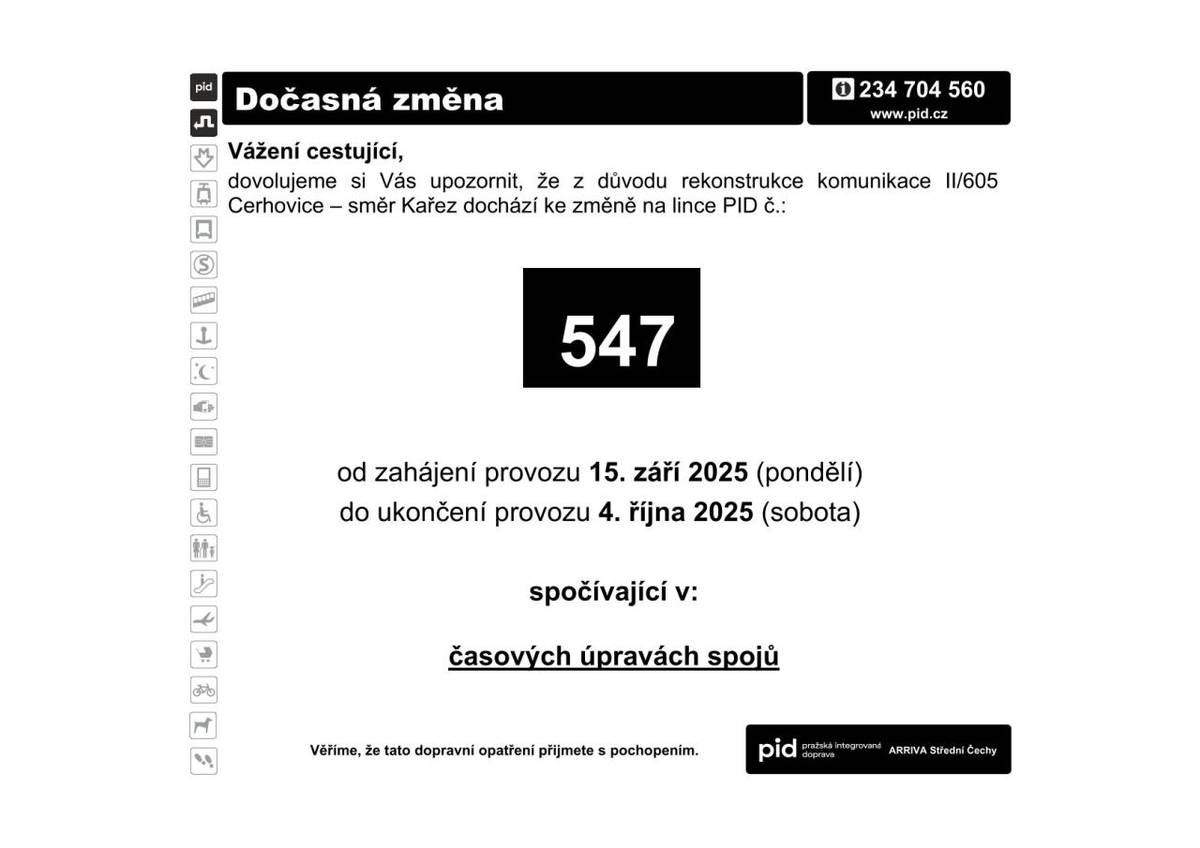 Dovolujeme si vás upozornit na dočasnou změnu na lince PID č. 547, která bude platná od 15.9.2025 do 4.10.2025. Změna je důsledkem rekonstrukce komunikace II/605 mezi Cerhovicemi a Kařezem a zahrnuje úpravy časových spojů.