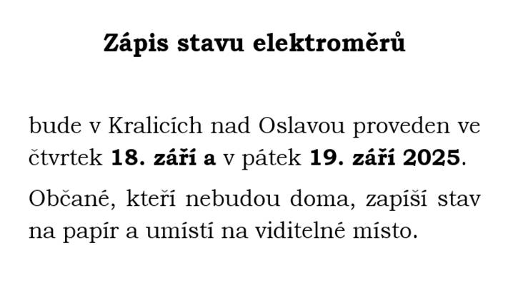 Zápis stavu elektroměrů bude v Kralicích nad Oslavou proveden ve čtvrtek 18. září a v pátek 19. září 2025.  Občané, kteří nebudou doma, zapíší stav na papír a umístí na viditelné místo.
