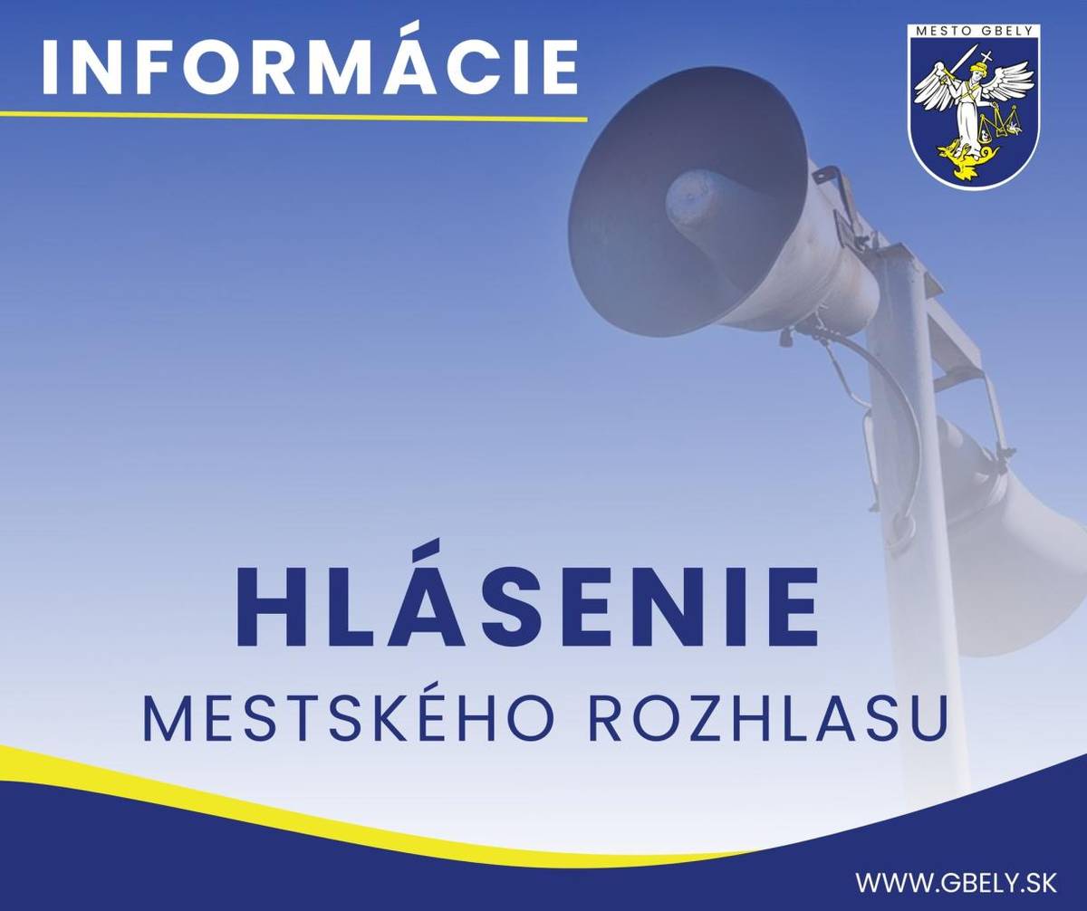 Informácia o pravidelných časoch hlásenia v mestskom rozhlase:     Pondelok:    7:30 a 15:00 hod.  Utorok:      7:30 a 12:30 hod.  Streda:      7:30 a 15:00 hod.  Štvrtok:     7:30 a 12:30 hod.  Piatok:      7:30 a 15:00 hod.