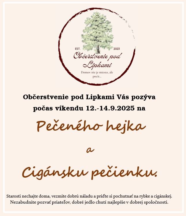 Občerstvenie pod Lipkami Vás pozýva počas víkendu 12.-14.9.2025 na pečeného hejka a cigánsku pečienku.