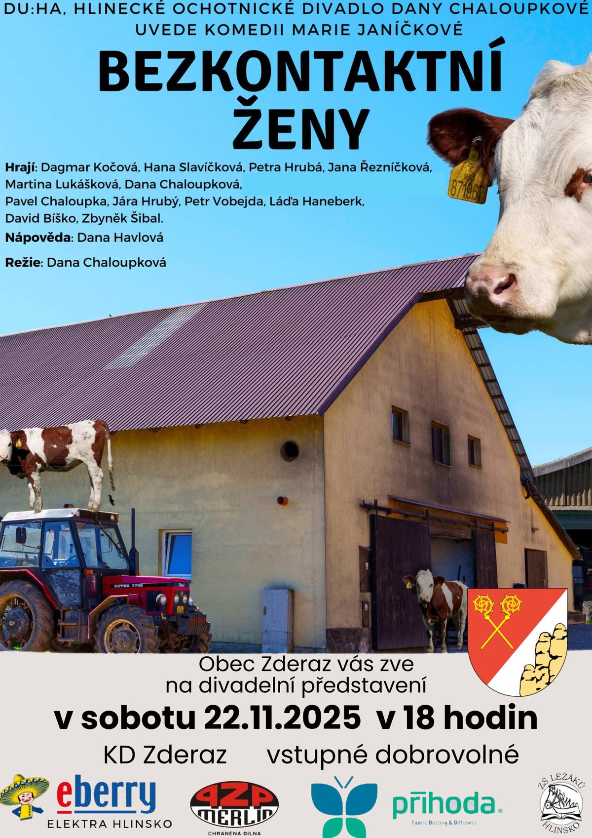 Vážení,  dne 22.11.2025 si vás dovolujeme pozvat do KD Zderaz na divadelní představení Bezkontaktní ženy 💁🏽♀️ v podání hlineckých ochotníků v seskupení DU:HA. 🌈 Představení začíná v 18 hodin a vstupné je dobrovolné. Těšíme se na příjemný kulturní večer. 🎭