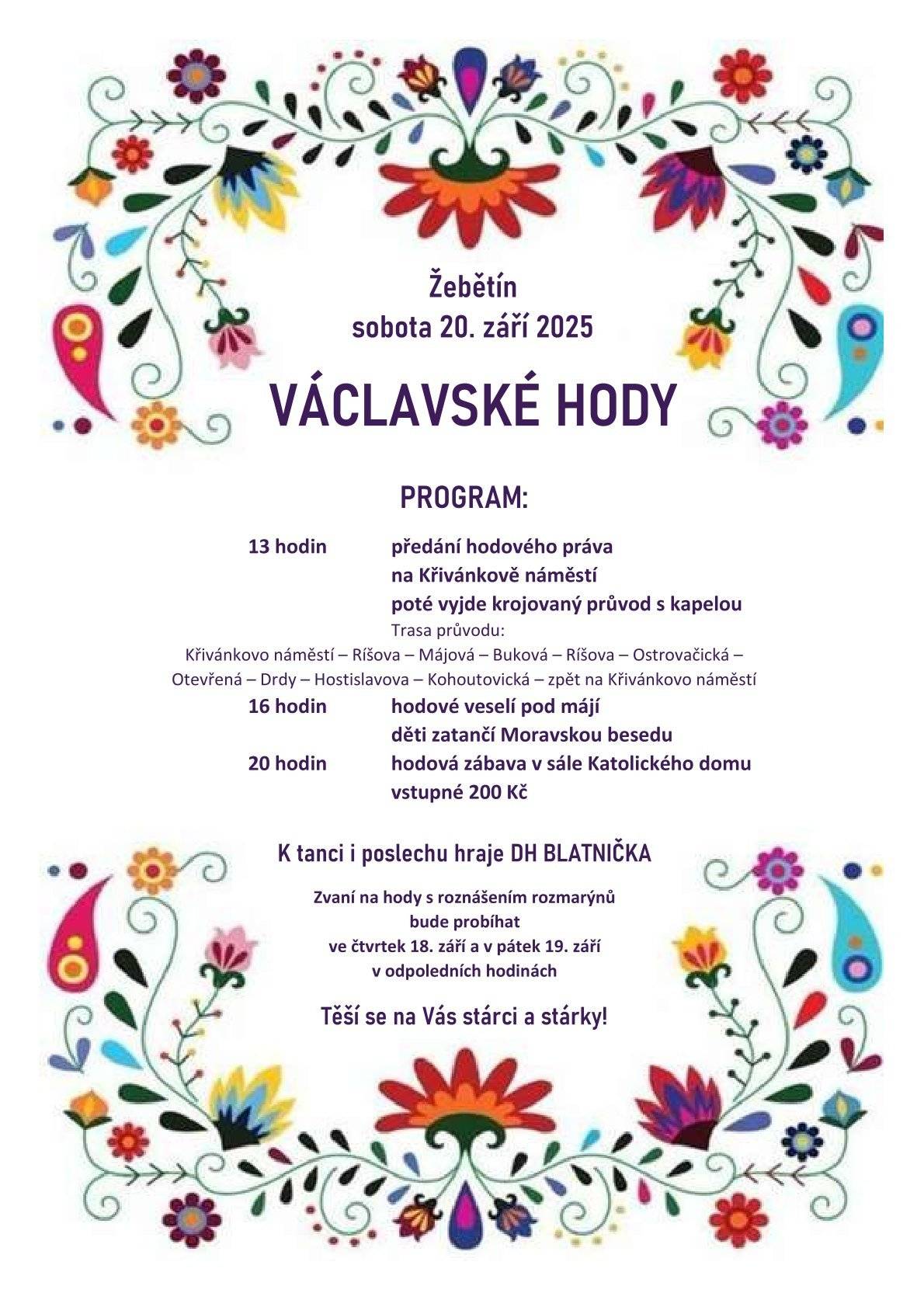 Už tuto sobotu nás čekají tradiční Václavské hody plné krojů, hudby a tance.  Dnes a zítra – 18. a 19. září – budou stárci a stárky zvát na hody s rozmarýnem.  V sobotu se pak můžete těšit na:   odpolední průvod obcí,   veselí u máje s dětskou besedou,   a večer hodovou krojovanou zábavu v Katolickém domě, kde zahraje DH Blatnička.   Všechny detaily najdete v přiloženém letáku. Srdečně zvou stárci a stárky a ÚMČ Brno-Žebětín. ❤️  Přijďte si užít sobotu plnou tradice a dobré nálady!