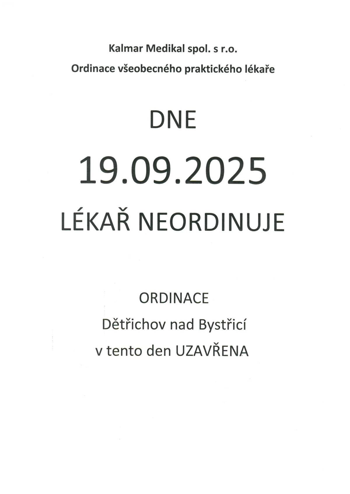 Dne 19.9.2025 lékař MUDr.T.Kalmar v ordinaci Dětřichově n.B. NEORDINUJE. Děkujeme za pochopení.