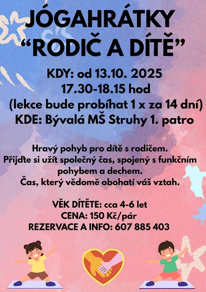 Od 13. 10. 2025 v čase 17:30–18:15 bude v obci Stuhy (bývalá MŠ, 1. patro) probíhat jóga pro rodiče s dětmi.  Ideální věk dítěte: 4–6 let.  Cena za pár: 150 Kč.  Rezervace a bližší informace na tel. čísle: 607 885 403.