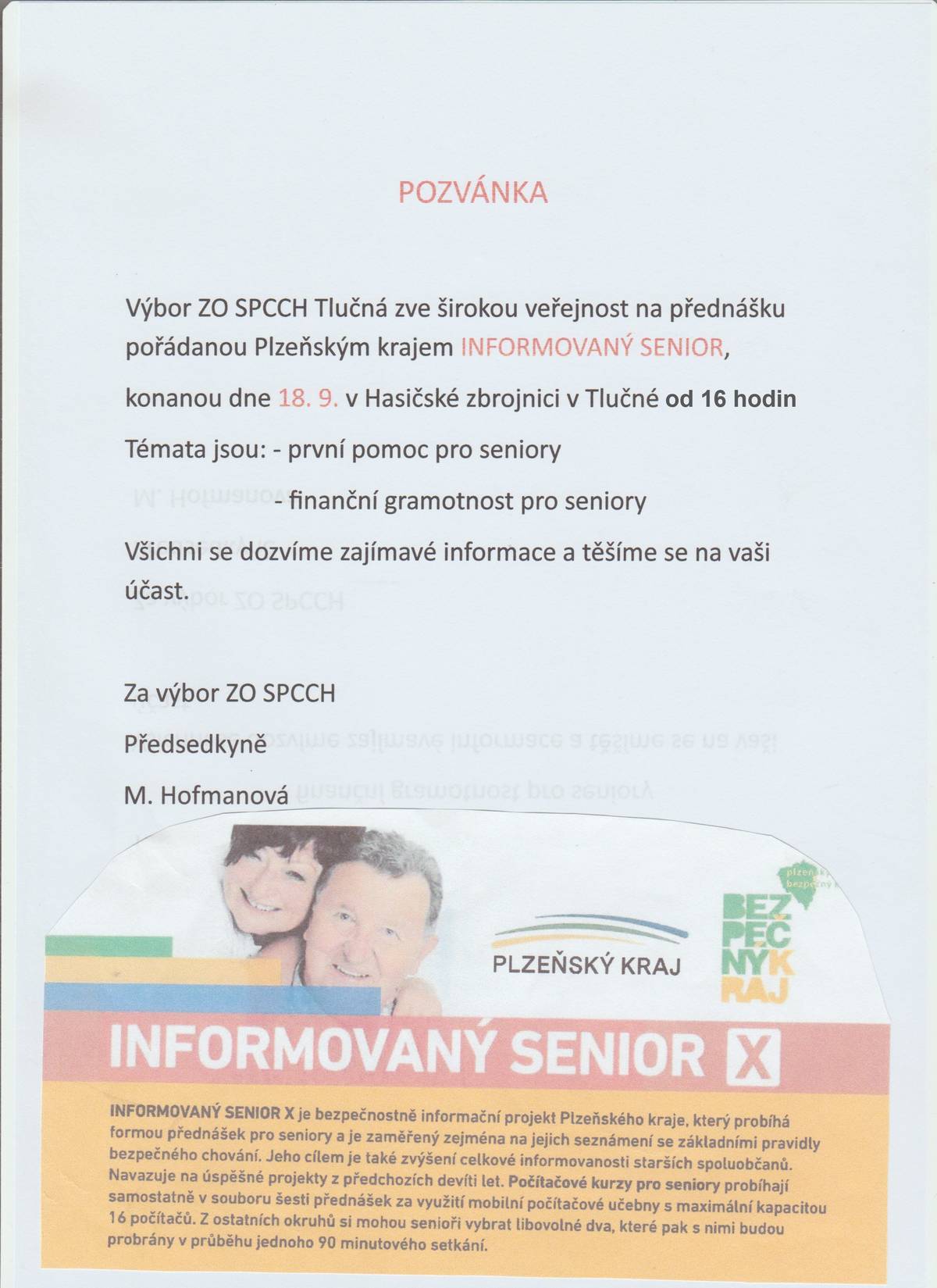 Výbor ZO SPCCH zve širokou veřejnost na přednášku pořádanou Plzeňským krajem Informovaný senior, která se koná ve čtvrtek 18. 9. od 16 hodin v hasičské zbrojnici v Tlučné. Více informací najdete v přiložené pozvánce.