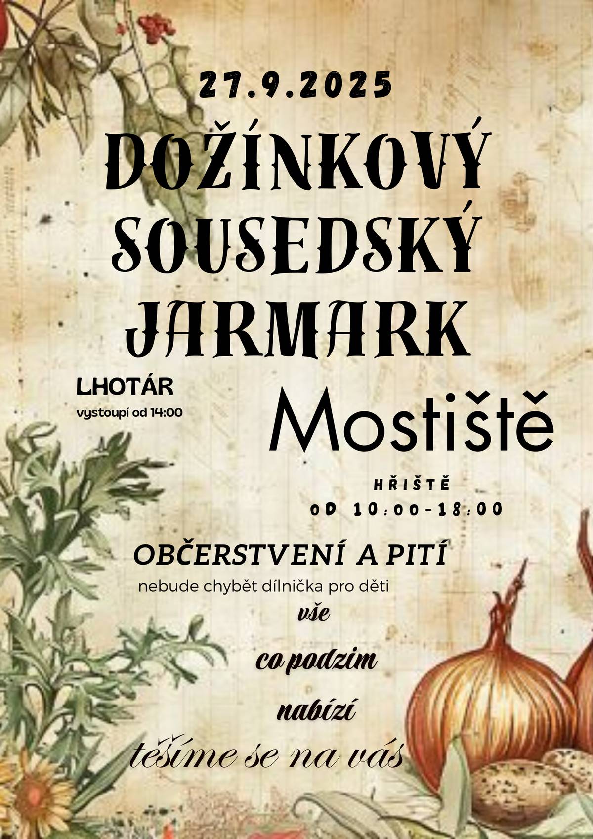 KDY: 27.9.2025 od 10 do 18 hodin KDE: fotbalové hřiště Mostiště Od 14 hodin vystoupí kapela Lhotár. Dožínkový sousedský jarmark je určený pro domácí hospodyňky, kutily a tvůrčí rodiny, kteří by rádi nabídli své vlastní výrobky a výtvory k prodeji. Přijďte představit pečivo, džemy, domácí kosmetiku, textil, šité a pletené výrobky, keramiku, dřevěné výrobky, dekorace a další ruční práce. Přihlášky přijímáme do 19.9.2025 na telefonu 737 727 511 nebo na mail: m.kobi@seznam.cz  Vstup pro návštěvníky je volný. Občerstvení zajištěno. Dílnička pro děti.