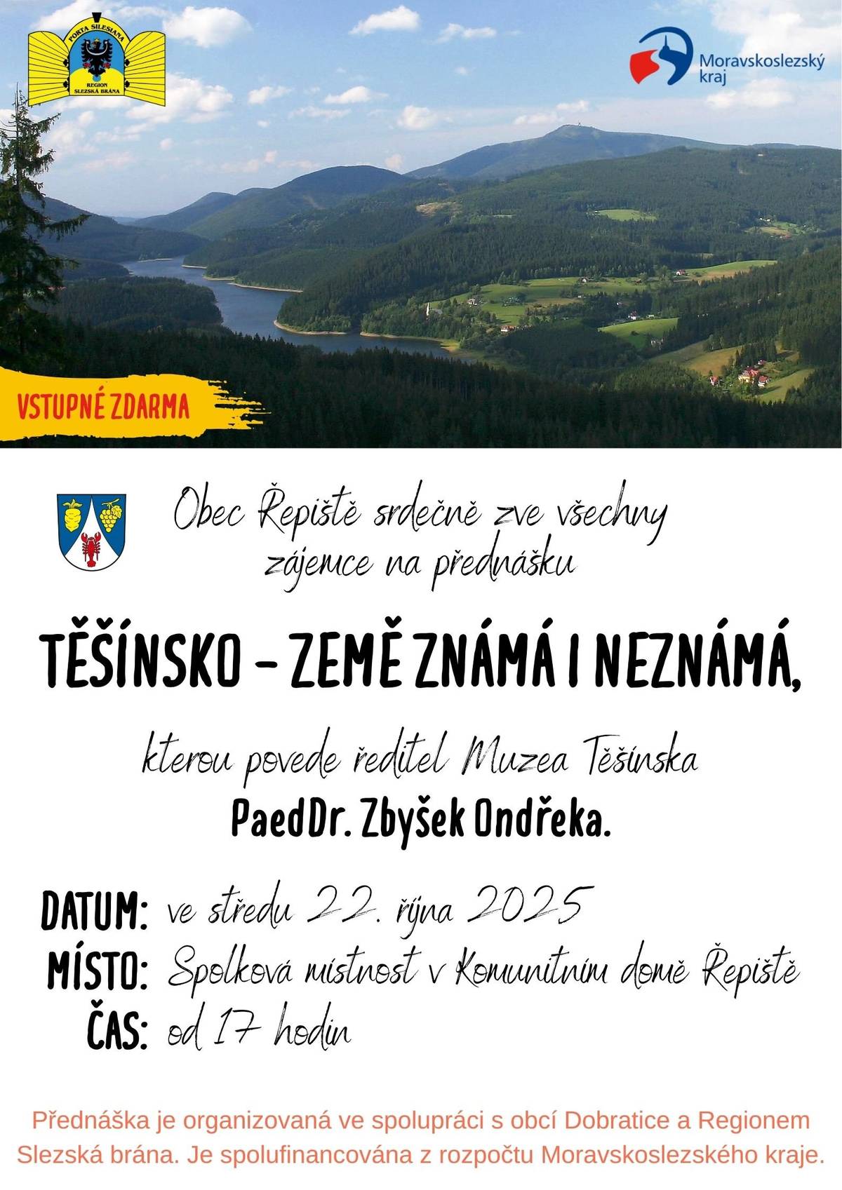 Obec Řepiště Vás srdečně zve na přednášku ředitele Muzea Těšínska PaedDr. Zbyška Ondřeky, který poutavým způsobem přiblíží historii i současnost tohoto jedinečného regionu. 📅 Středa 22. října 2025 🕔 od 17:00 hodin 📍 Spolková místnost v Komunitním domě Řepiště   Dozvíte se zajímavosti o těšínských knížatech, hranicích historického Těšínska, o jeho dělení i o turistických a vlastivědných zajímavostech. Přednáška bude doplněna ilustracemi a mapami.   Těšíme se na Vaši účast!