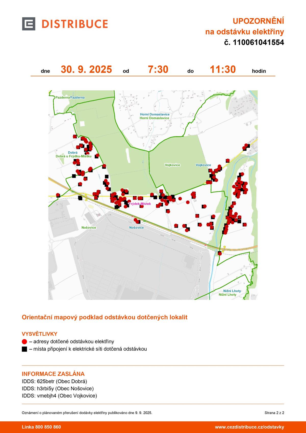 Informujeme o plánované odstváce elektrické energie v naší obci.  📅 Termíny odstávky:   30. 9. 2025 od 7:30 do 11:30   6. 10. 2025 od 7:30 do 15:00   📍 Dotčená lokalita: část obce "Holcina" a "u kaple" Prosíme občany, aby se na tuto situaci předem připravili a v uvedených časech počítali s omezením. Děkujeme za pochopení.