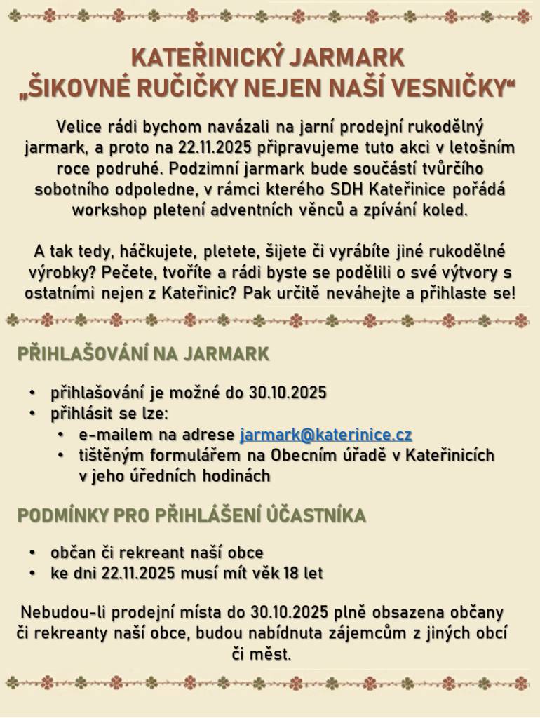 Na 22. listopadu 2025 chystáme podzimní jarmark v Kateřinicích. Akce „Šikovné ručičky nejen naší vesničky“ nabídne nejen prodej rukodělných výrobků, ale také workshop pletení adventních věnců a zpívání koled.