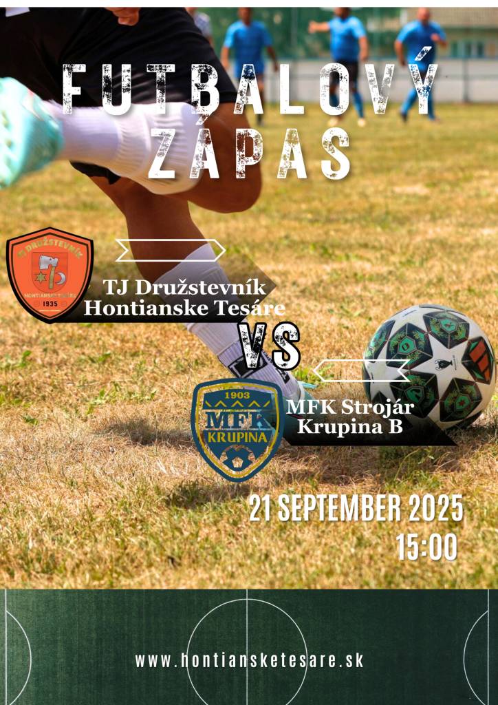TJ Družstevník Hontianske Tesáre  vs.  MFK Strojár Krupina B    21 september 2025  15:00  Futbalové ihrisko Hontianske Tesáre    Tešíme sa na Vašu účasť – príďte povzbudiť hráčov a užiť si športové popoludnie plné futbalu, priateľov a dobrej nálady.