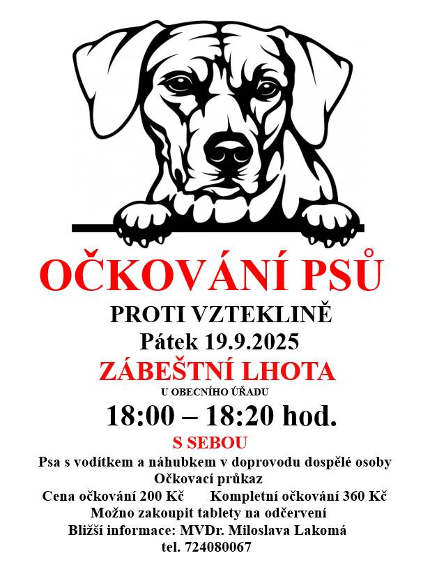 V pátek 19.09.2025 bude u obecního úřadu v čase 18:00 - 18:20 očkovat pejsky proti vzteklině paní MVDr. Miloslava Lakomá. S sebou si prosím vemte kromě pejska také náhubek a očkovací průkaz. Cena očkování 200 Kč, kompletní očkování 360 Kč. Možno zakoupit také tabletky na odčervení.