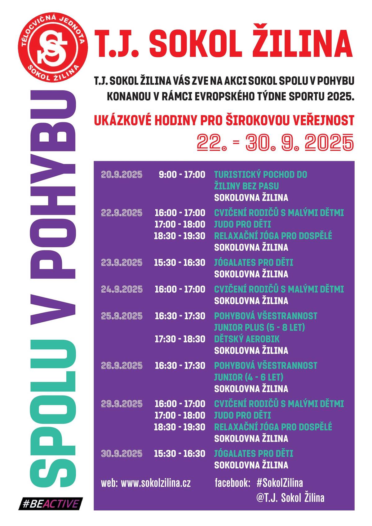T.J. Sokol Žilina se i letos zapojuje do programu EVROPSKÉHO TÝDNE SPORTU a srdečně Vás zve na akci #BeActive – SOKOL SPOLU V POHYBU! V týdnu od 22. do 30. září 2025 máte jedinečnou příležitost poznat pestrou nabídku sportovních aktivit, které naše Tělocvičná jednota nabízí. Během celého týdne se můžete přijít podívat na ukázkové lekce – například cvičení rodičů s malými dětmi, pohybovou všestrannost, nebo si vyzkoušet trénink juda, aerobiku či lekce jógy. Cílem této akce je ukázat, že sport není jen o výkonu, ale především o radosti z pohybu, zábavě a společném sdílení aktivního životního stylu. Přijďte se k nám o tom přesvědčit!