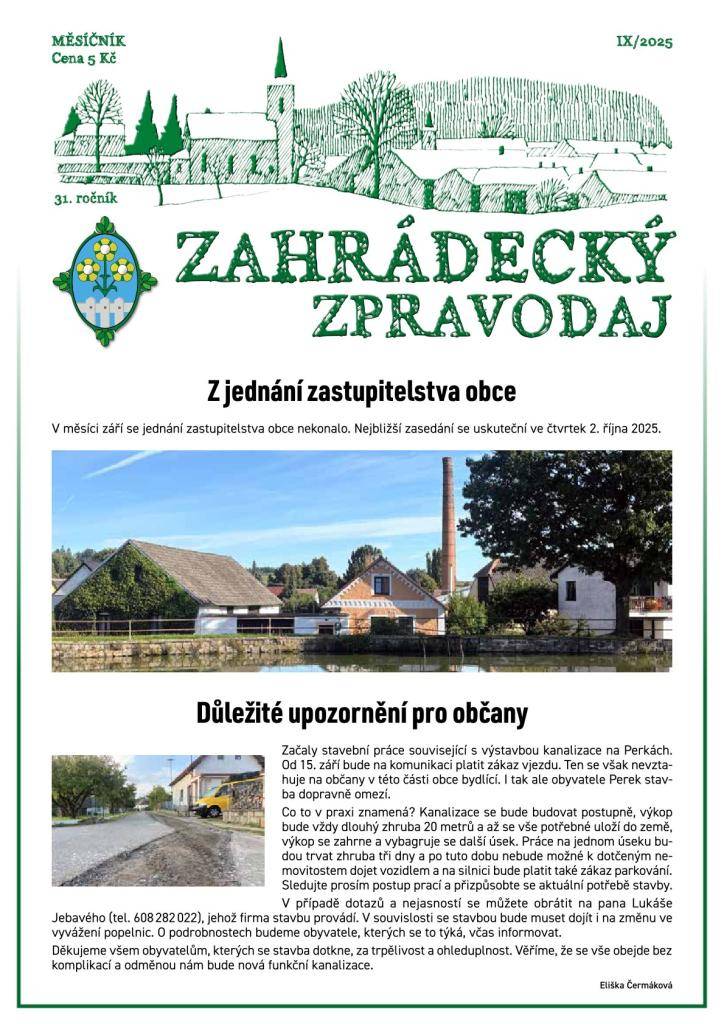 V zářijovém vydání Zahrádeckého zpravodaje přinášíme informace o probíhající stavbě kanalizace na Perkách a o dopravních omezeních, které akce přináší. Čtenáři se také dozví podrobnosti k blížícím se volbám a zveme na Pohádkový les a Drakiádu. Nechybí ani report z MŠ a pohled do minulosti.