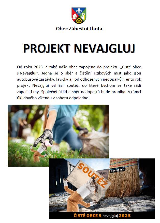 Vážení občané, tento víkend nás čeká víkend úklidový. Rozhodli jsme se, že to pojmeme komplexně a co nejjednodušeji pro vás, tudíž náš v sobotu čeká opět podzimní část úklidu Ukliďme Česko - Ukliďme Zábeštní Lhotu společně. Dále pak od čtvrtku do pondělí budou přistaveny velkoobjemové kontejnery na domovní odpad a v sobotu v 9:55 přijedou TS nakládat nebezpečný odpad. Rovnou také v neděli budeme třídit odpad železný do kovošrotu.  Velkoobjemové kontejnery: 18.09.2025 - 22.09.2025 - přistaveny u autobusové zastávky a na návsi Svoz nebezpečného odpadu: sobota 20.09.2025 před obecním úřadem 9:55 - 10:15 Sběr kovového šrotu: v neděli 21.09.2025 před obecním úřadem v 17:00 - 18:00, objemnější odpad možno po domluvě naložit u vás doma Ukliďme Česko - sobota sraz v 10:00 před obecním úřadem - pytle a rukavice opět zajištěny, také drobné občerstvení NEvajgluj - sběr nedopalků po obci a zapojení se tak celorepublikové soutěže o finanční odměny - sobota Věříme, že Vám tak maximálně můžeme pomoci vytřídit přebytečné věci a usnadníme Vám tak jejich likvidaci. Těšíme se na Vás v sobotu :)