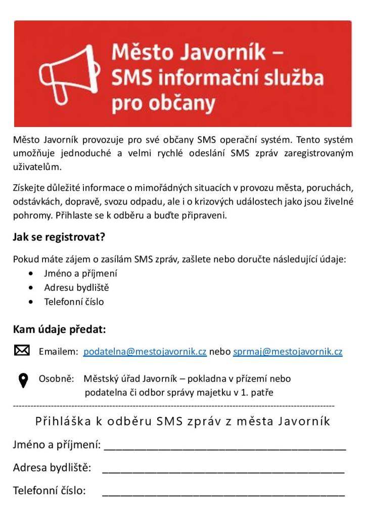 Město Javorník provozuje pro své občany SMS operační systém. Tento systém umožňuje jednoduché a velmi rychlé odeslání SMS zpráv zaregistrovaným uživatelům.