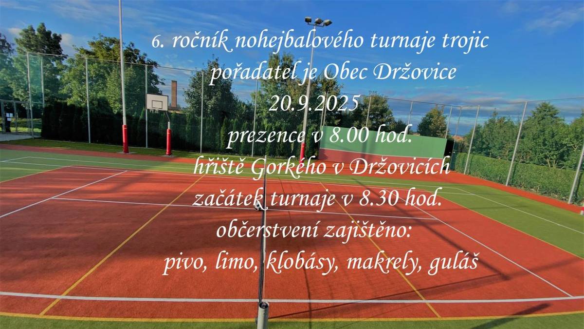 Obec Držovice zve v sobotu 20.9.2025 od 8:30 hod.na nohejbalový turnaj na hřišti Gorkého v Držovicích.  Občerstvení zajištěno: pivo, limo,klobásy,makrely,guláš.  Všichni jste srdečně zváni.