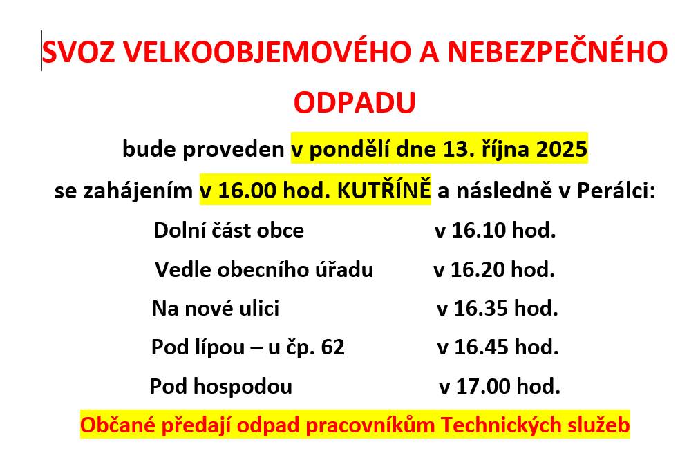 13.10.2025 proběhne svoz velkoobjemového odpadu. 16:00 Kutřín dolní část obce Perálec 16:10  vedle OÚ 16:20 Na nové ulici 16:35 Pod lípou 16:45 Pod hospodou 17:00