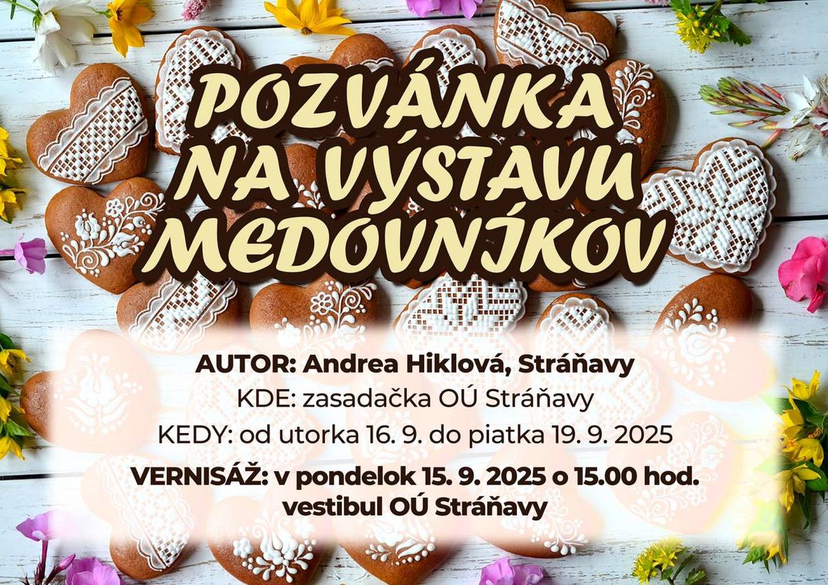 Nech sa páči, využite ešte do piatku 19.9.2025 možnosť výstavy medovníkov od Andrejky Hiklovej a fotografii Jaroslava Lalíka.  Kde? v zasadacej miestnosti Obecného úradu v Stráňavách