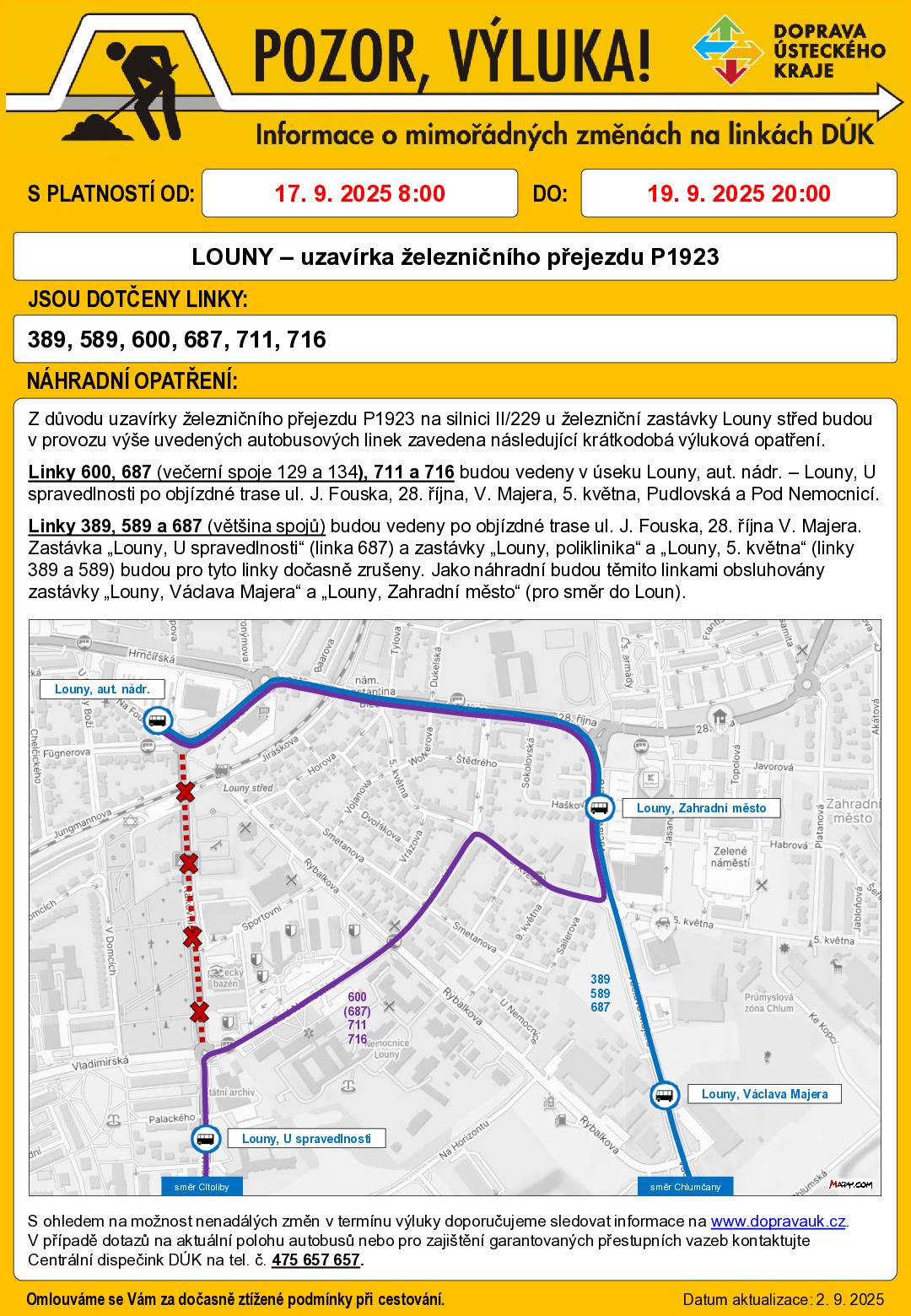 Z důvodu uzavírky železničního přejezdu v Lounech střed v době od 17.9. do 19.9. budou autobusové linky 389 a 589 vedeny po objízdné trase. Zastávky "U spravedlnosti, Poliklinika a 5. května" budou dočasně zrušeny.