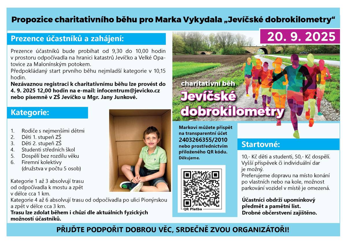 Zveme vás na charitativní běh Jevíčské dobrokilometry, který se uskuteční v sobotu 20. září od 9.30 na cyklostezce Jevíčko – Velké Opatovice. Přijďte si zasportovat a zároveň pomoci dobré věci. Výtěžek z akce bude věnován Marku Vykydalovi z Jevíčka. Zapojit se může každý – běžci, chodci i rodiny s dětmi. Těšíme se na vaši účast!