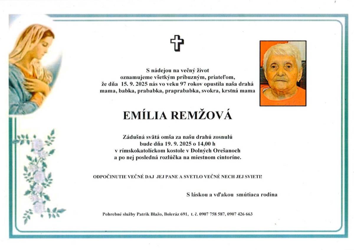 Obecný úrad oznamuje občanom, že zomrela naša najstaršia občianka Emília Remžová vo veku 97 rokov. Pohreb a rozlúčka so zosnulou bude dňa 19.9.2025. Pohreb začne o 14-tej hodine pohrebnou svätou omšou, po svätej omši bude rozlúčka na miestnom cintoríne. V mene všetkých občanov sa so zosnulou lúčime.
