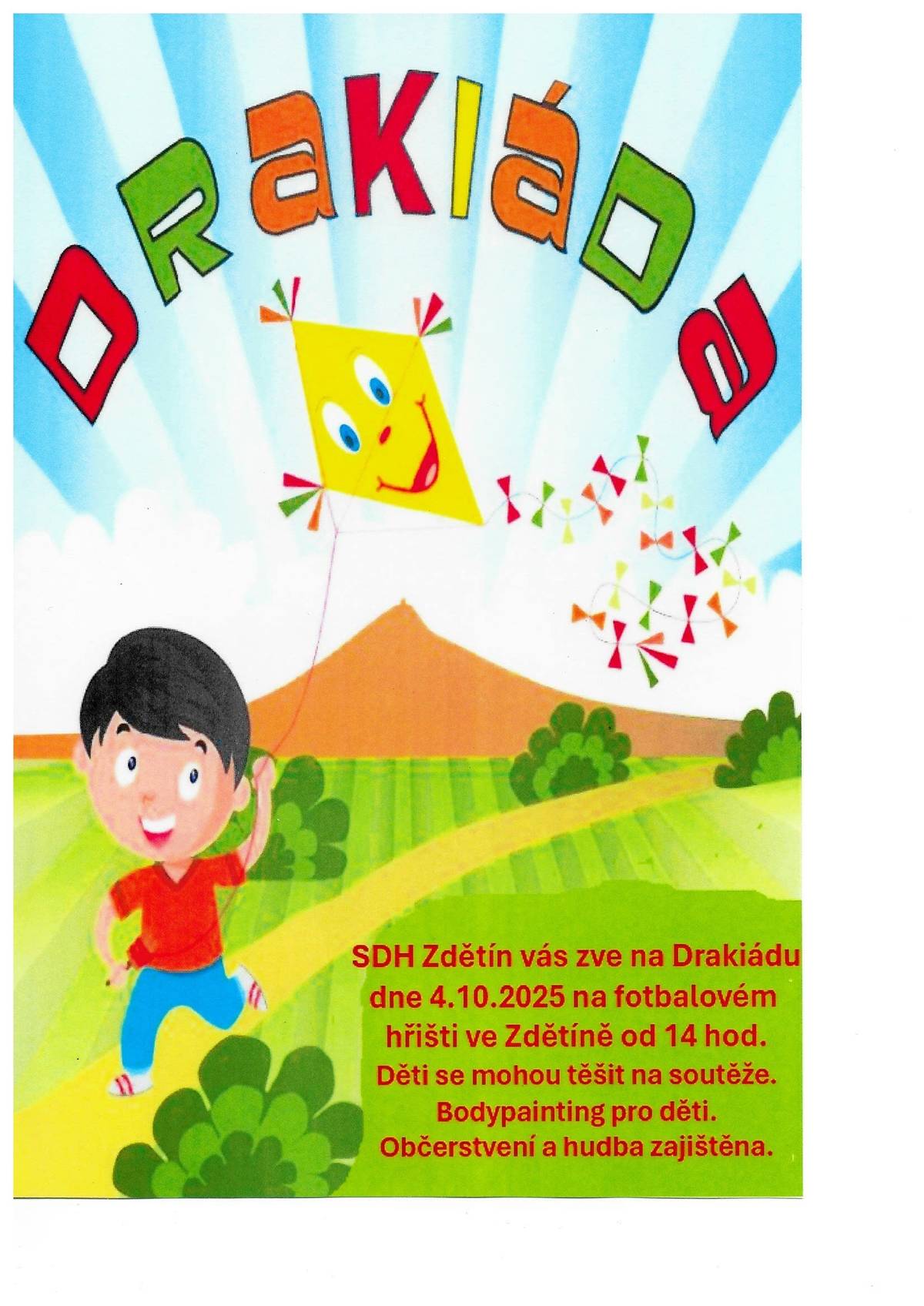 SDH Zdětín Vás zve na Drakiádu, která se uskuteční v sobotu 4. října 2025 od 14:00 hodin na fotbalovém hřišti ve Zdětíně. Pro děti jsou připraveny zábavné soutěže a bodypainting. Občerstvení i hudba jsou zajištěny. Přijďte si s námi užít odpoledne plné draků a zábavy.