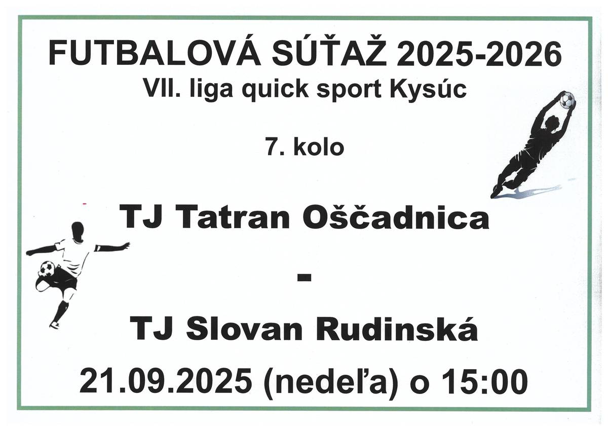 Dňa 21. septembra 2025 to je v nedeľu odohrajú naši futbalisti 7. kolo, kde bude súperom TJ Tatran Oščadnica. Zápas začne o 15.00 hod na ihrisku súpera. Príďte povzbudiť našich futbalistov, všetci ste vítaní.