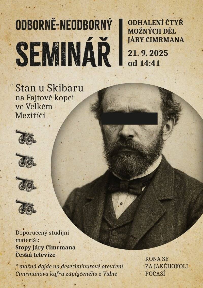 V neděli 21. 9. ve 14:41 se na Fajtově kopci uskuteční Odborně-Neodborný seminář Járy Cimrmana. A budou odhaleny jeho čtyři možná díla!