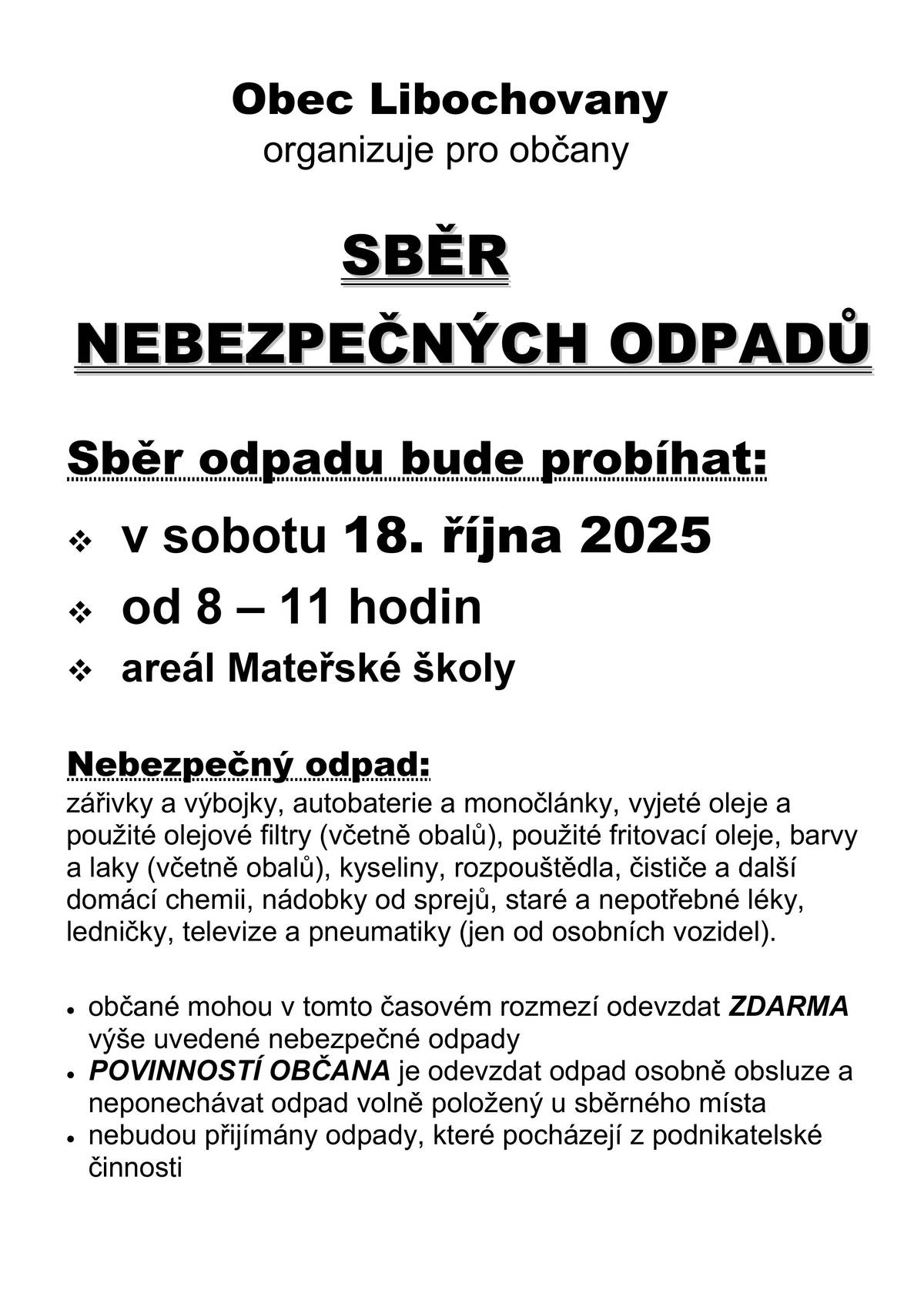 Sběr velkoobjemových a nebezpečných odpadů proběhne dne 18. října 2025 od 8:00 - 11:00 hodin. Kontejnery budou přistaveny v arálu MŠ Libochovany a dětském hřišti v Řepnici.