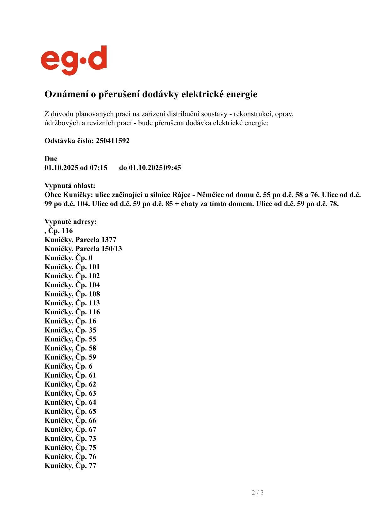 Oznámení o přerušení dodávky el. energie,  1.10. od 7.15 - 9.45h vypnutá oblast: od domu č.p. 55 po č.p. 58 a 76. Ulice od č.p. 99 po č.p. 104, ulice od č.p. 59 po č.p. 85 a chaty za tímto domem. Ulice č.p. 59 po č.p. 78.