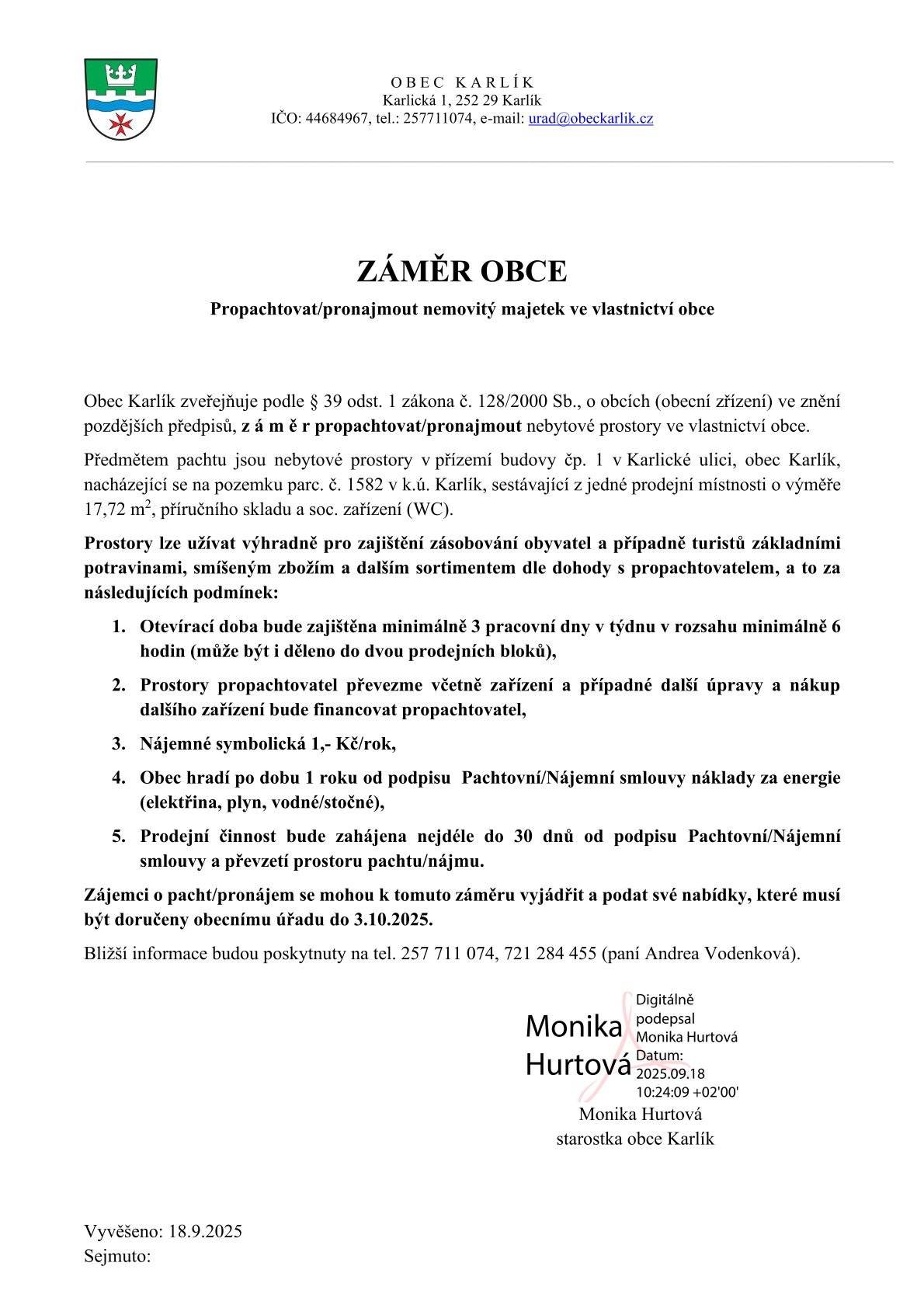Obec Karlík znovu nabízí k pronájmu/pachtu nebytové prostory v přízemí budovy čp. 1 v Karlické ulici. Jedná se o malou prodejnu o velikosti 17,72 m² se skladem a sociálním zařízením, která je určena k zásobování obyvatel a turistů základními potravinami a smíšeným zbožím. Nájemné je symbolická 1 Kč ročně, obec navíc po dobu jednoho roku uhradí náklady na energie. Podmínkou je otevření minimálně tři dny v týdnu a zahájení prodeje do 30 dnů od podpisu smlouvy. Nabídky je možné podávat do 3. října 2025 na Obecní úřad Karlík, více informací podá paní Andrea Vodenková na tel.721 284 455.