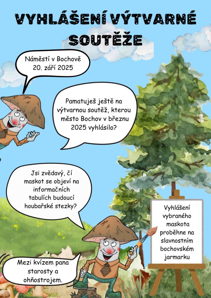 Dne 20. září 2025 proběhne slavnostní vyhlášení výtvarné soutěže, kterou město Bochov vyhlásilo v březnu 2025. Očekáváme, že se během bochovského jarmarku dozvíme, čí maskot se stane součástí informačních tabulí budoucí houbařské stezky.