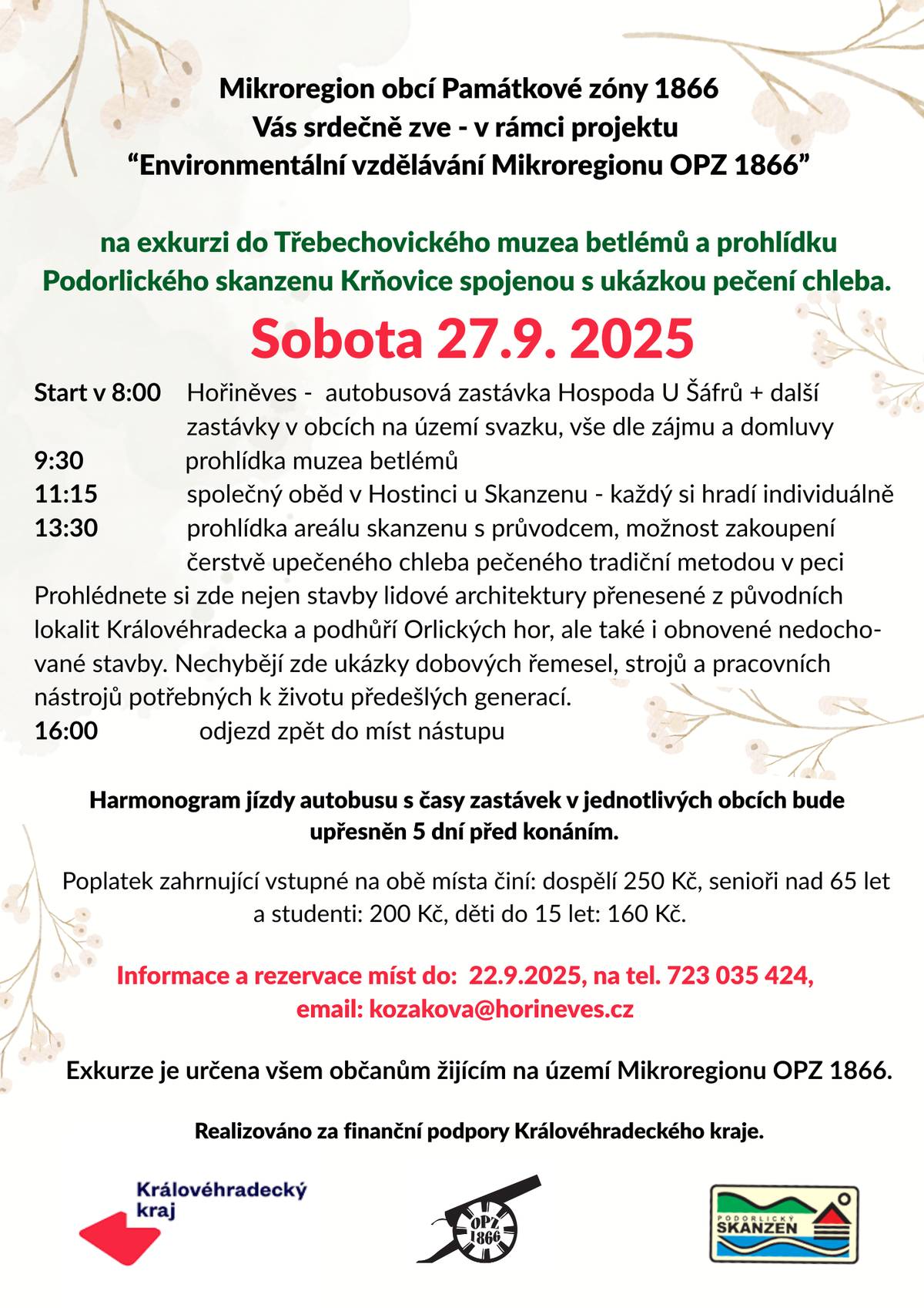 Přijměte pozvání, v sobotu 27.9. 2025 se uskuteční poslední exkurze v tomto kalendářním roce a to do muzea betlémů v Třebechovicích pod Orebem a skanzenu Krňovice. Aktuálně stále bývá ještě několik míst volných. Exkurze je určena pro všechny obyvatele Svazku obcí Mikroregionu obcí Památkové zóny 1866. Trasu naplánujeme, tak aby jsme mohli všechny přihlášené vyzvednout na autobusové zastávce v místě bydliště. V případě zájmu se ozvěte na uvedený kontakt, tel, 723 035 424.  Hořiněves: odjezd v 8:00 hod, návrat cca v 16:30 hod.