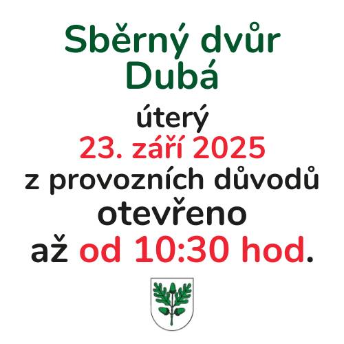Vážení občané, z důvodu školení všech zaměstnanců  bude zítra, v úterý 23. září 2025,  Sběrný dvůr i Městský úřad Dubá  otevřen až od 10:30 hodin. Děkujeme za pochopení.