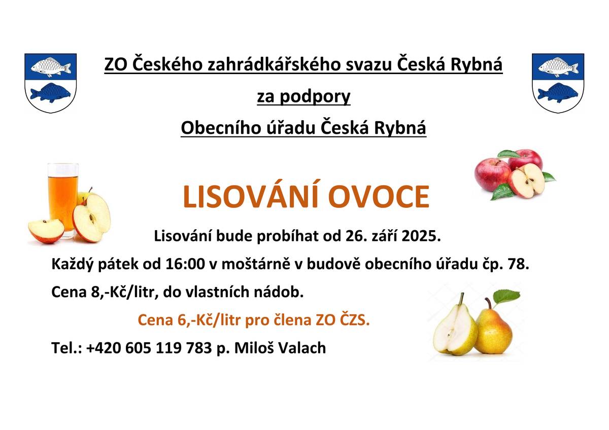 ZO ČZS Česká Rybná - lisování ovoce. Od 26.9.2025 každý pátek od 16:00 hodin v moštárně v budově obecního úřadu. Cena 8,-Kč/l, do vlastních nádob. Cena pro člena ZO ČZS 6,-Kč/l. Tel.: 605 119 783 p. Valach.