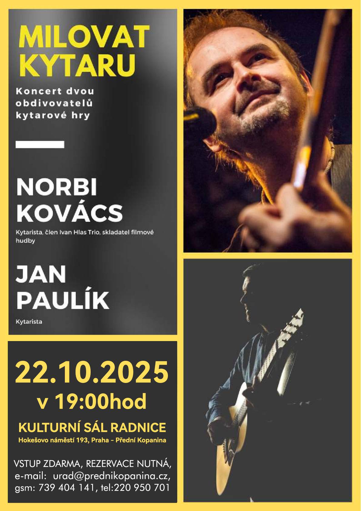 Koncert MILOVAT KYTARU se koná dne 22.10.2025 v 19.00 hod, v kulturním sále radnice, Hokešovo náměstí 193, Praha - Přední Kopanina. Vstup zdarma, rezervace nutná na tel. 739 40 41, nebo na e-mailu: urad@prednikopanina.cz