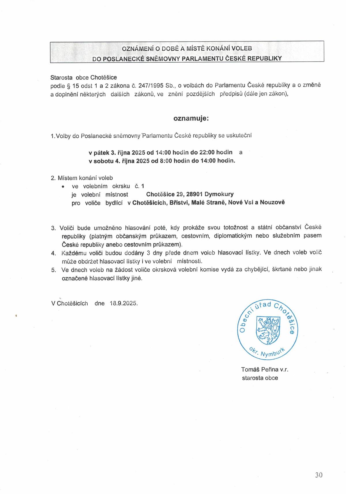 Volby do Poslanecké sněmovny Parlamentu ČR se uskuteční v pátek 3. 10. 2025 od 14.00 - 22.00hod. a v sobotu 4.10. 2025 od 8. 00 - 14.00hod.