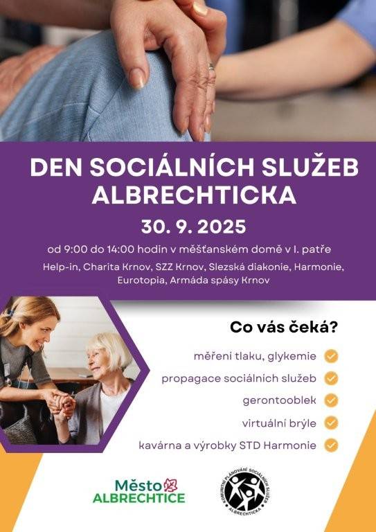 Město Albrechtice srdečně zve na Den sociálních služeb Albrechticka, který se bude konat v úterý 30. září 2025 od 9:00 do 14:00 hodin v měšťanském domě v 1. patře. Co na vás čeká?    měření tlaku, glykemie, propagace sociálních služeb, gerontooblek (simuluje pohybová omezení, ale i sluchové, oční či neurologické potíže), virtuální brýle, kavárna a výrobky STD Harmonie.