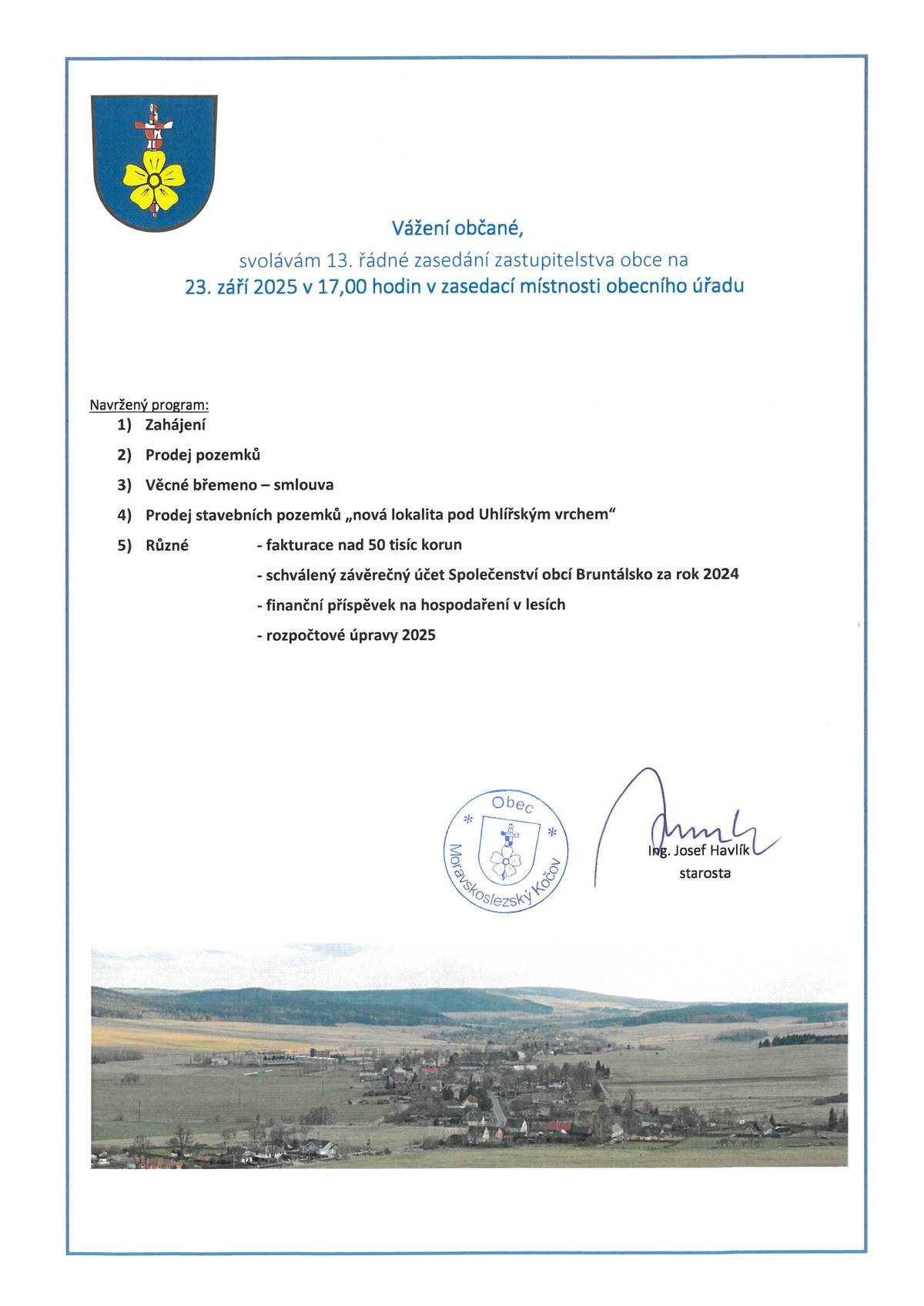 Zveme Vás na řádné zasedání zastupitelstva obce v úterý 23.9.2025 od 17,00 hodin v zasedací místnosti obecního úřadu.