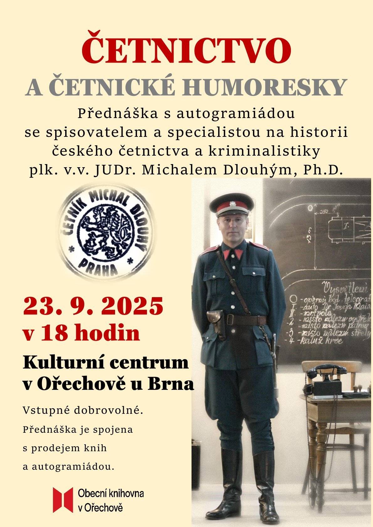 Obecní knihovna v Ořechově zve na přednášku Četnictvo a četnické humoresky s autogramiádou a prodejem knih, která se koná 23. září v 18 hodin v obecním sále Kulturního centra.